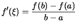 $\displaystyle f'(\xi) = \frac{f(b)-f(a)}{b-a}$