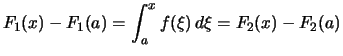 $\displaystyle F_1(x)-F_1(a) = \int_a^x f(\xi)\,d\xi = F_2(x)-F_2(a)$