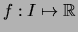 $ f: I \mapsto \mathbb{R}$