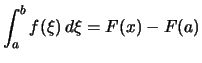 $\displaystyle \int_a^b f(\xi)\,d\xi = F(x)-F(a)$