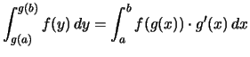 $\displaystyle \int_{g(a)}^{g(b)} f(y)\,dy = \int_a^b f(g(x))\cdot g'(x)\,dx
$