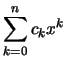 $\displaystyle \sum_{k=0}^n c_k x^k$