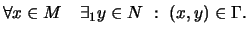 $\displaystyle \forall x \in M\quad \exists_1 y \in N \ :\ (x,y)\in \Gamma.
$