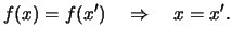 $\displaystyle f(x) = f(x') \quad\Rightarrow\quad x = x'.
$