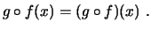 $\displaystyle g\circ f (x) = (g\circ f)(x)\ .
$