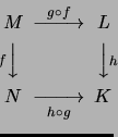 $\displaystyle \begin{CD}
M @>g\circ f>>L\\
@VfVV @VVhV\\
N @>>h\circ g> K
\end{CD}$