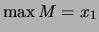 $ \max M = x_1 $