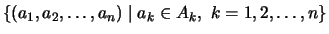 $\displaystyle \left\{ (a_1,a_2,\dots,a_n) \mid a_k \in A_k,\ k=1,2,\dots,n \right\}$