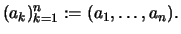 $\displaystyle (a_k)_{k=1}^n :=(a_1,\dots,a_n).
$