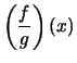 $\displaystyle \left(\frac{f}{g}\right)(x)$