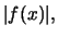 $\displaystyle \vert f(x)\vert,$