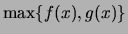 $\displaystyle \max\{f(x),g(x)\}$