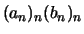 $\displaystyle (a_n)_n (b_n)_n$