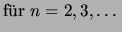 $\displaystyle \mbox{f\uml ur $n=2,3,\dots$}$