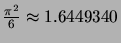 $ \frac{\pi^2}{6} \approx 1.6449340$