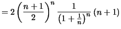 $\displaystyle = 2\left(\frac{n+1}{2}\right)^n
\frac{1}{\left(1+\frac{1}{n}\right)^{n}}\,(n+1)$