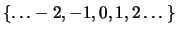 $ \{\ldots-2,-1,0,1,2\ldots\}$