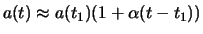 $\displaystyle a(t) \approx a(t_1)(1+\alpha(t-t_1))$