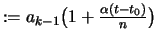 $\displaystyle :=\textstyle a_{k-1}\bigl(1+\frac{\alpha(t-t_0)}{n}\bigr)$