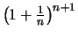 $ \left(1+\frac{1}{n}\right)^{n+1}$