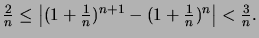 $\displaystyle \textstyle
\frac{2}{n} \leq \left\vert(1+\frac{1}{n})^{n+1}-(1+\frac{1}{n})^{n}\right\vert < \frac{3}{n}.
$