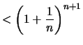 $\displaystyle < \left(1+\frac{1}{n}\right)^{n+1}$