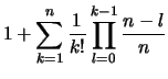 $\displaystyle 1 + \sum_{k=1}^n \frac{1}{k!} \prod_{l=0}^{k-1}\frac{n-l}{n}$
