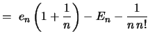 $\displaystyle =\ e_n \left( 1+\frac{1}{n} \right) - E_n - \frac{1}{n\,n!}$