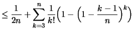 $\displaystyle \leq \frac{1}{2n}+ \sum_{k=3}^n \frac{1}{k!} \Bigl(1- \Bigl( 1- \frac{k-1}{n}\Bigr)^{k} \Bigr)$