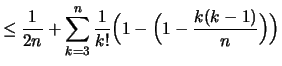 $\displaystyle \leq \frac{1}{2n} + \sum_{k=3}^n \frac{1}{k!} \Bigl(1- \Bigl( 1-\frac{k(k-1)}{n} \Bigr) \Bigr)$