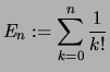 $\displaystyle E_n :=\sum_{k=0}^n \frac{1}{k!}$