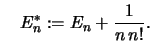 $\displaystyle \quad E_n^* :=E_n + \frac{1}{n\,n!}.
$