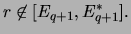 $\displaystyle r \not\in [E_{q+1},E_{q+1}^*].
$