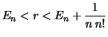 $\displaystyle E_n < r < E_n+ \frac{1}{n\, n!}$