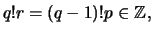 $\displaystyle q! r = (q-1)!p \in \mathbb{Z},$