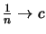 $ \frac{1}{n} \to c $