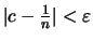 $\displaystyle \textstyle
\vert c -\frac{1}{n} \vert < \varepsilon$