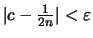 $\displaystyle \textstyle
\vert c - \frac{1}{2n} \vert < \varepsilon$