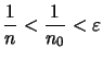 $\displaystyle \frac{1}{n} < \frac{1}{n_0} < \varepsilon$