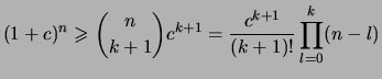 $\displaystyle (1+c)^n \geqslant \binom{n}{k+1}c^{k+1} =
\frac{c^{k+1}}{(k+1)!}\prod_{l=0}^k (n-l)
$
