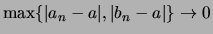 $ \max\{\vert a_n-a\vert,\vert b_n-a\vert\}\to 0 $