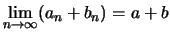 $ \lim\limits_{n\to\infty}(a_n+b_n)=a+b$