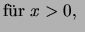 $\displaystyle \mbox{f\uml ur \( x>0 \), }$