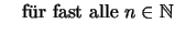 $\displaystyle \mbox{\quad f\uml ur fast alle \( n\in\mathbb{N}\)}$