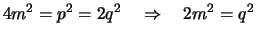 $\displaystyle 4m^2 = p^2 = 2 q^2 \quad\Rightarrow\quad 2 m^2 = q^2$