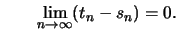 $\displaystyle \qquad \lim\limits_{n\to\infty}(t_n -s_n)= 0.
$