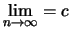 $ \lim\limits_{n\to\infty} = c $