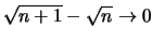 $ \sqrt{n+1}-\sqrt{n} \to 0 $