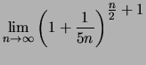 $\displaystyle \lim_{n\to \infty}\left(1+\frac{1}{5n}\right)^{\textstyle \frac{n}{2}+1}$