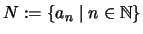 $N:=\{a_n \mid n \in \mathbb{N}\} $